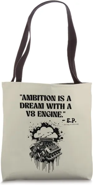 Ambition Is A Dream With A V8 Engine Tote Bag