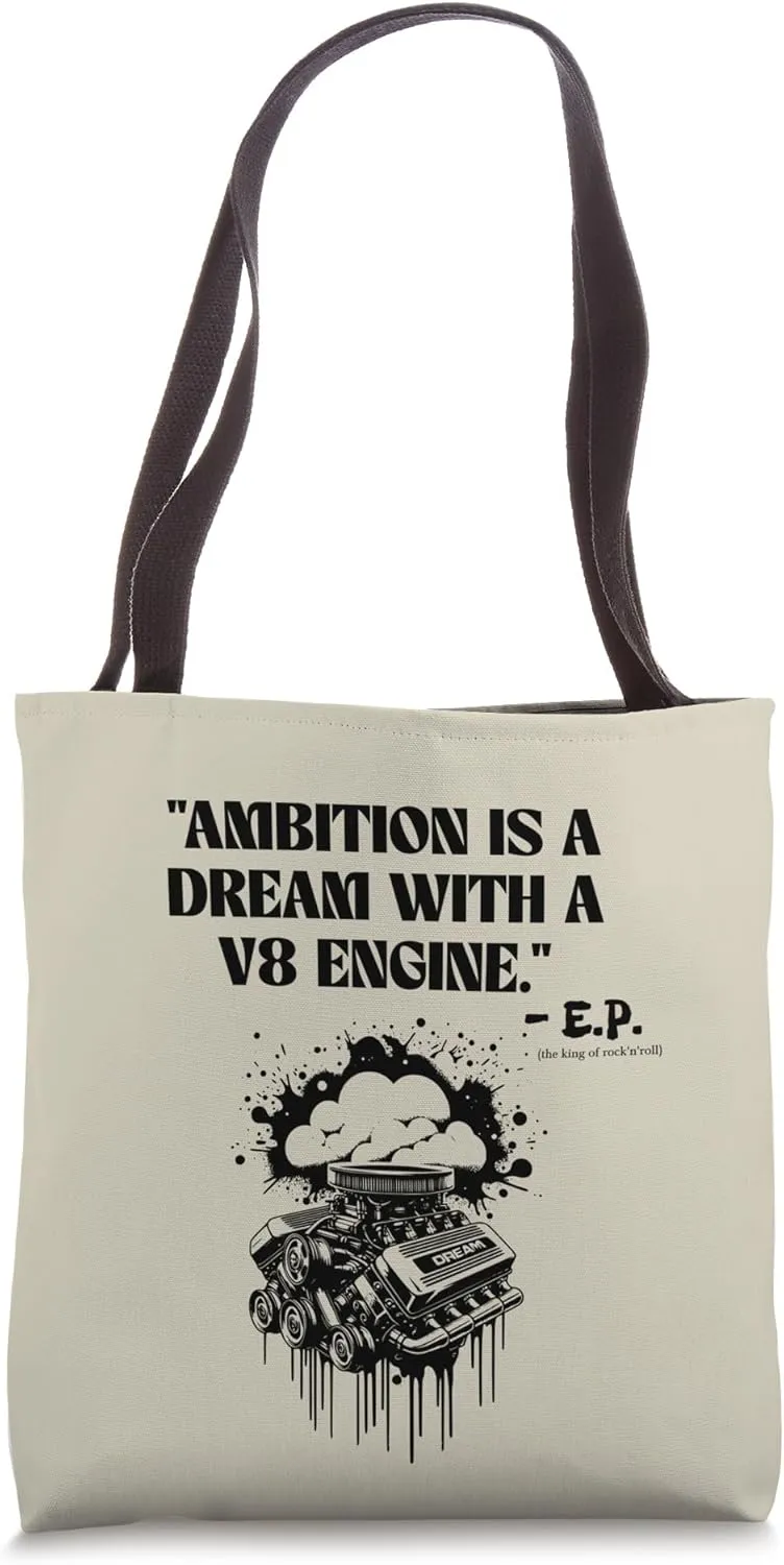 Ambition Is A Dream With A V8 Engine Tote Bag