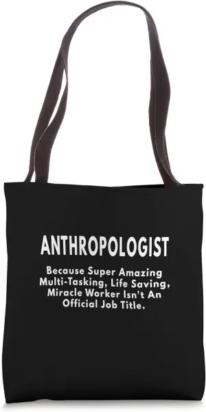 Anthropologist because amazing Tote Bag