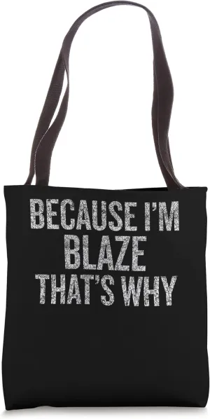 Because I'm BLAZE That's Why Funny Tote Bag