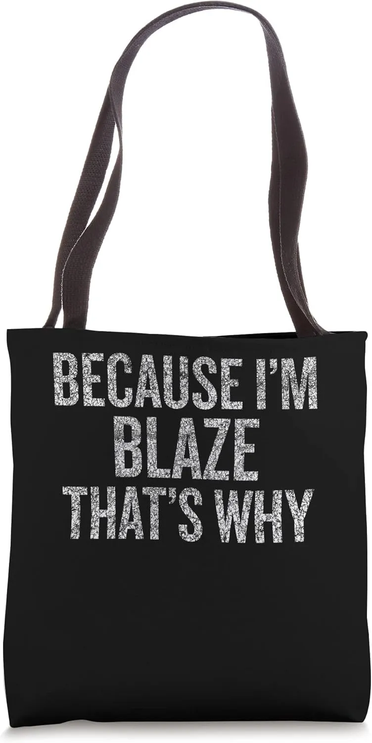 Because I'm BLAZE That's Why Funny Tote Bag