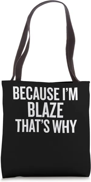 Because I'm BLAZE That's Why Funny Tote Bag