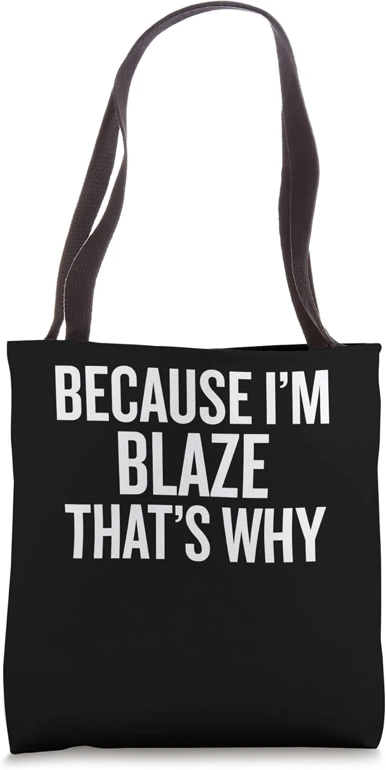Because I'm BLAZE That's Why Funny Tote Bag