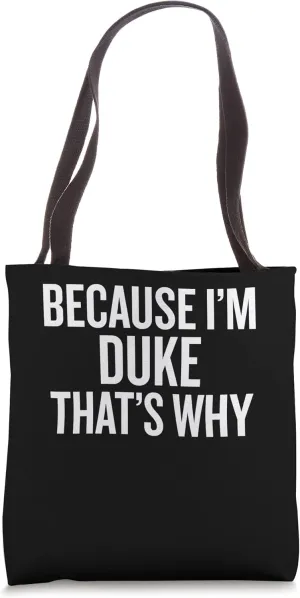 Because I'm DUKE That's Why Funny Tote Bag
