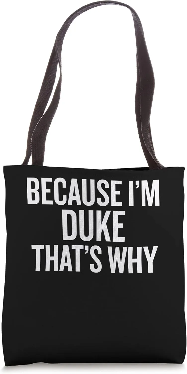 Because I'm DUKE That's Why Funny Tote Bag