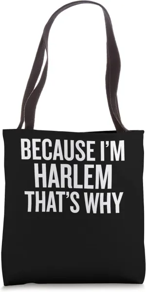 Because I'm HARLEM That's Why Funny Tote Bag
