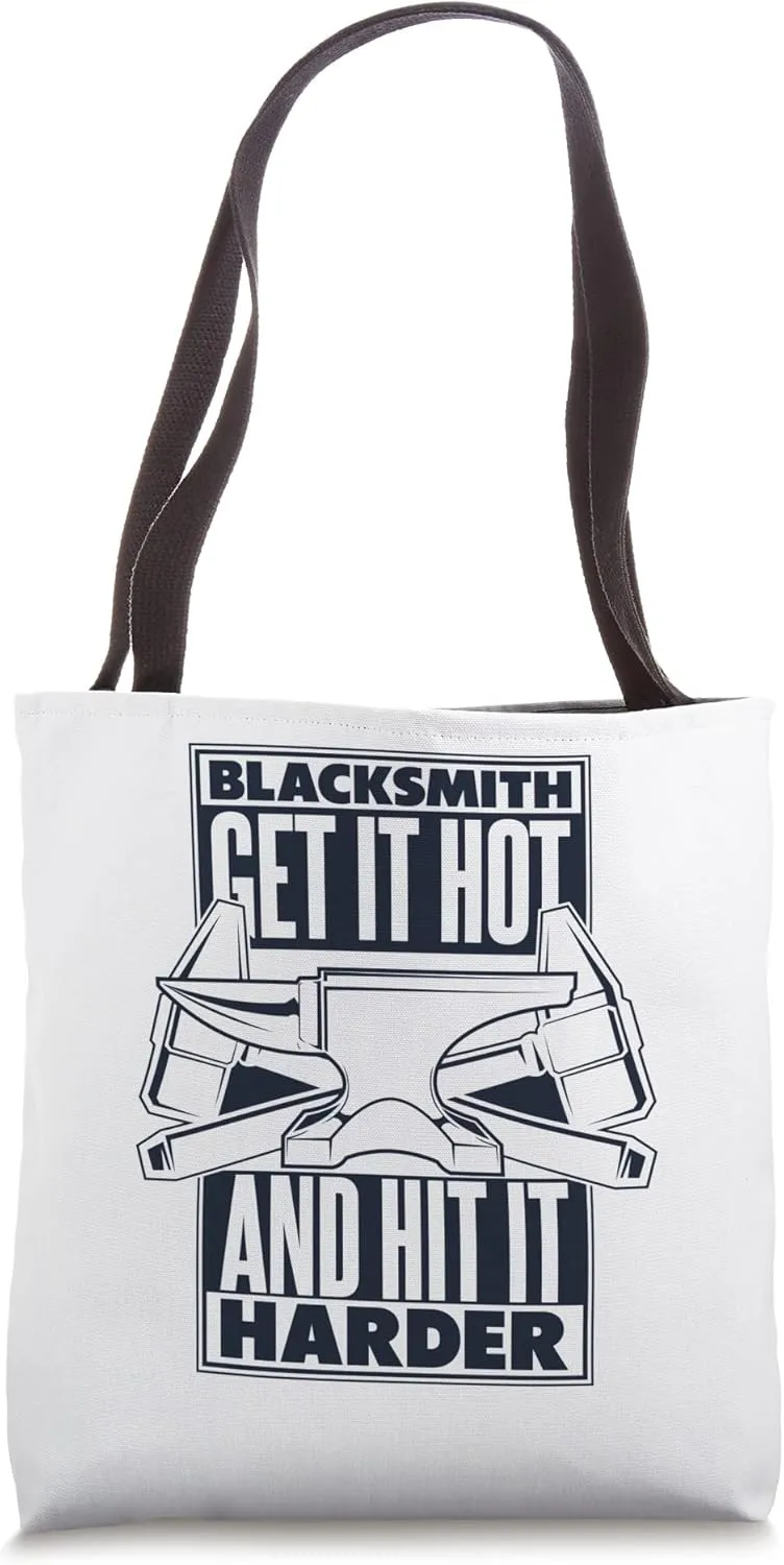 Blacksmith Get It Hot And Hit It Harder Forging Blacksmith Tote Bag