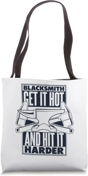 Blacksmith Get It Hot And Hit It Harder Forging Blacksmith Tote Bag