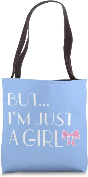 But I'm Just a Girl Tote Bag