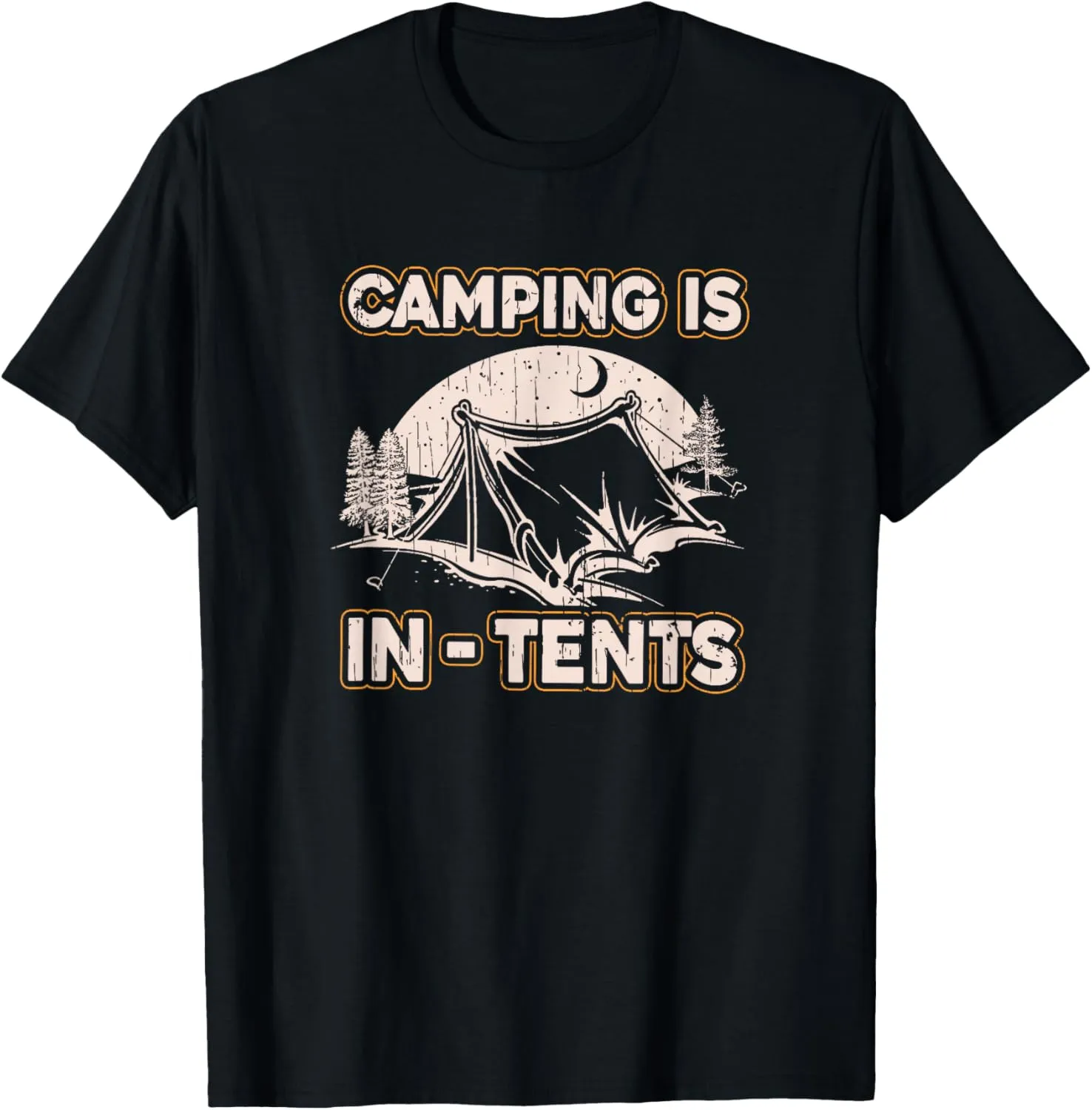 Camping Is In-Tents Intense Funny Joke Camp Hiking T Shirt T-Shirt