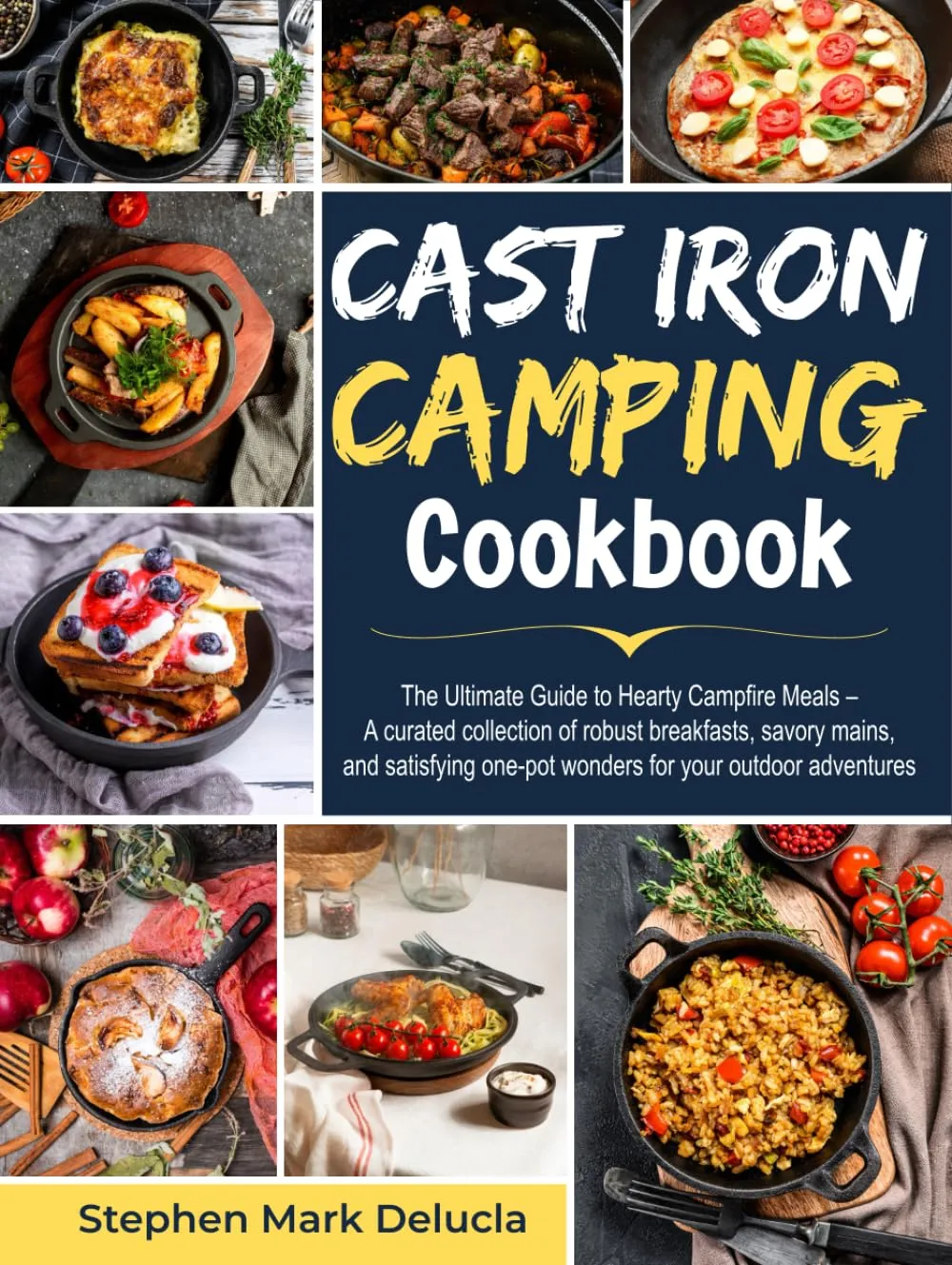 Cast Iron Camping Cookbook: The Ultimate Guide To Hearty Campfire Meals – A Curated Collection Of Robust Breakfasts, Savory Mains, And Satisfying One-pot Wonders For Your Outdoor Adventures Hardcover – March 4, 2025