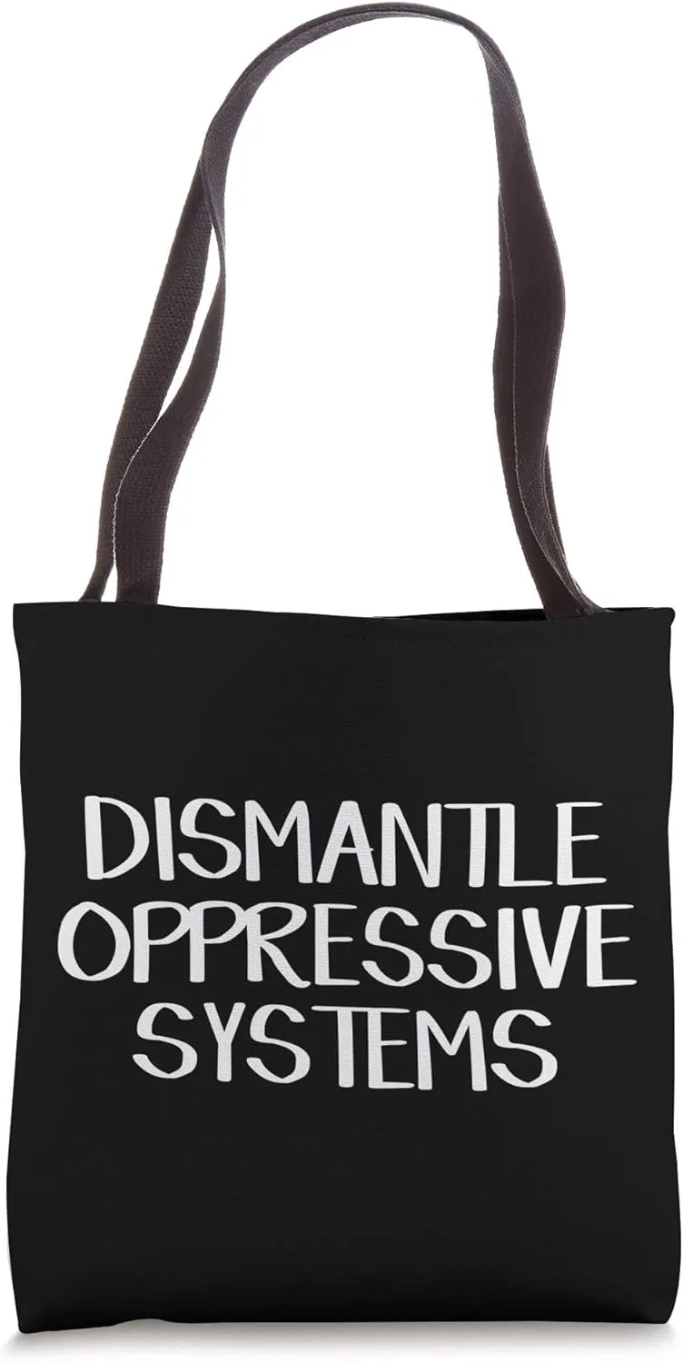 Dismantle Oppressive Systems Tote Bag