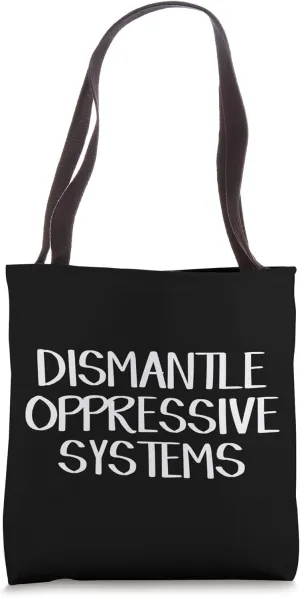 Dismantle Oppressive Systems Tote Bag