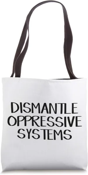 Dismantle Oppressive Systems Tote Bag