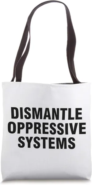 Dismantle Oppressive Systems Tote Bag
