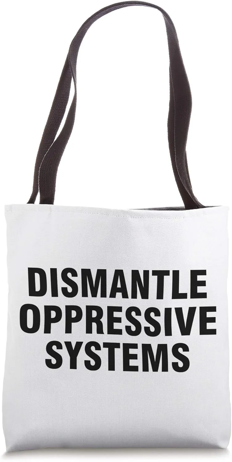 Dismantle Oppressive Systems Tote Bag