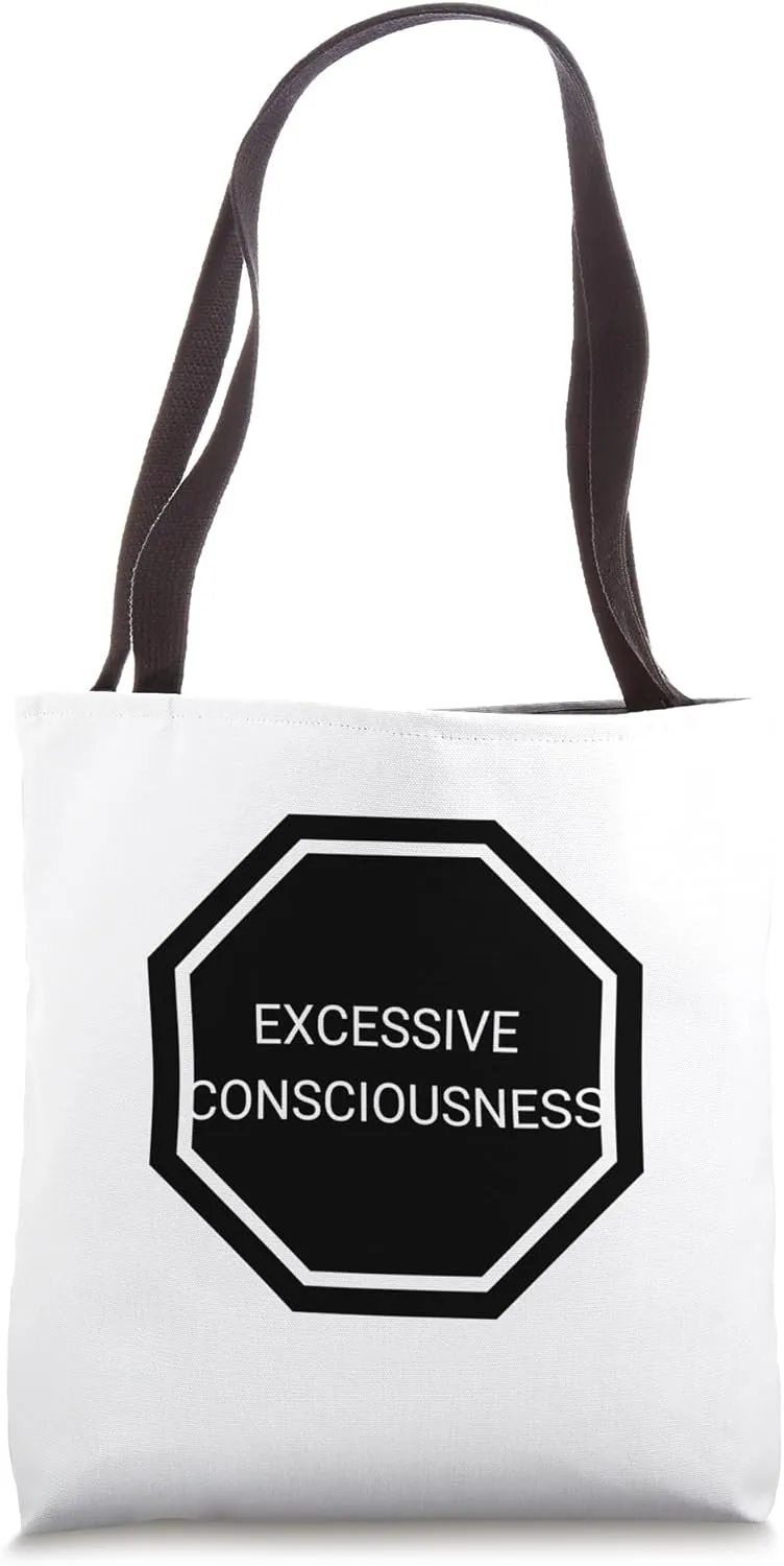Excessive Consciousness Tote Bag