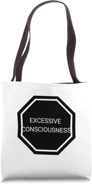 Excessive Consciousness Tote Bag