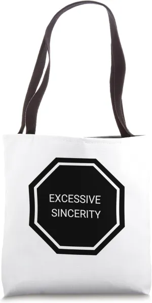 Excessive Sincerity Tote Bag