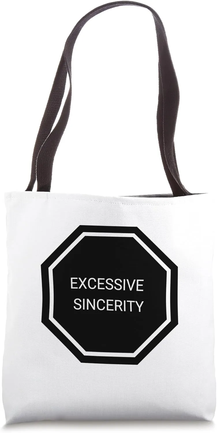 Excessive Sincerity Tote Bag