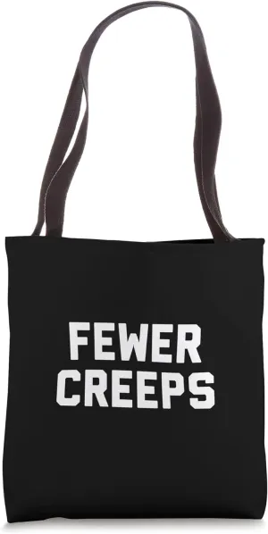 Fewer Creeps Tote Bag