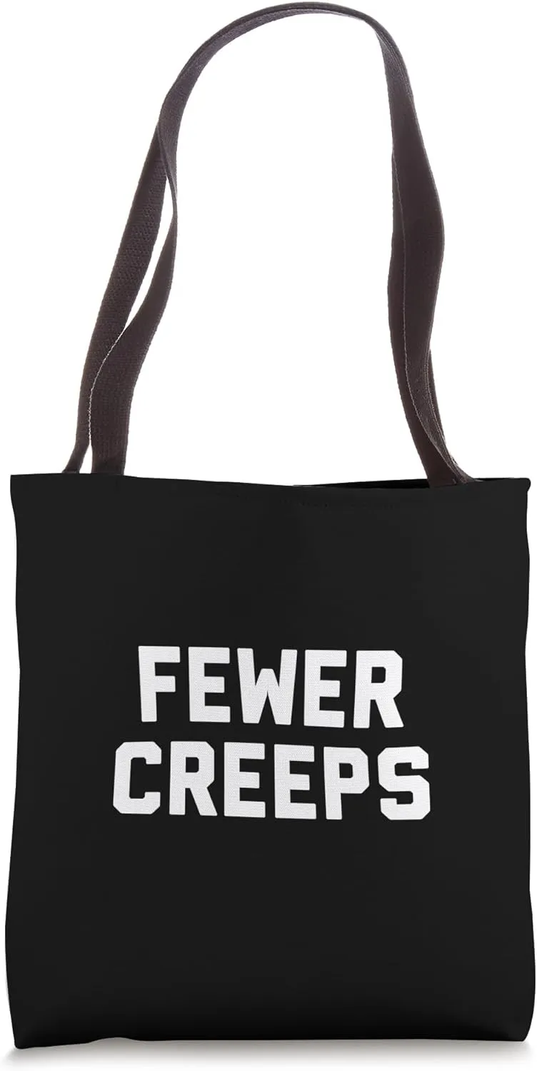 Fewer Creeps Tote Bag