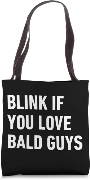 Funny Balding Quote Blink If You Love Bald Guys Tote Bag