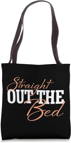 Funny Straight Out The Bed Pajama Tote Bag