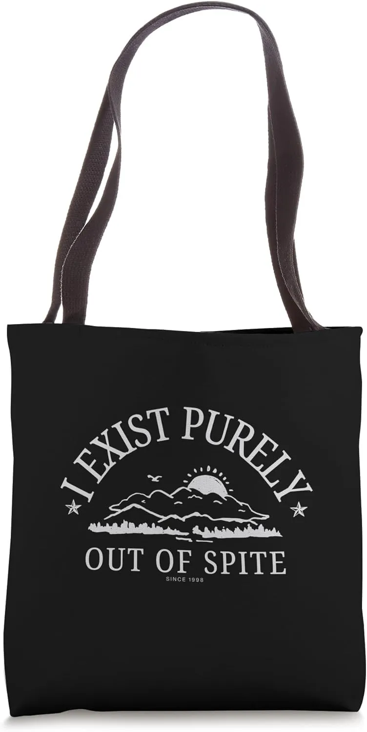 I Exist Purely Out of Spite. Tote Bag