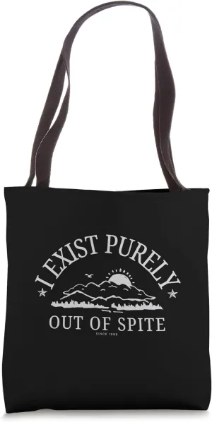 I Exist Purely Out of Spite. Tote Bag