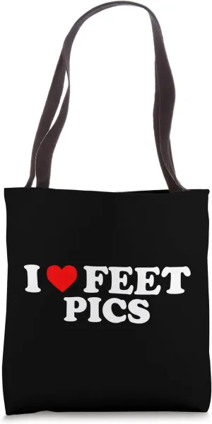 I Love Feet Pics – Funny Sarcastic Kink Statement Tote Bag