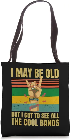 I May Be Old But I Got To See All The Cool Bands - Retro - Tote Bag