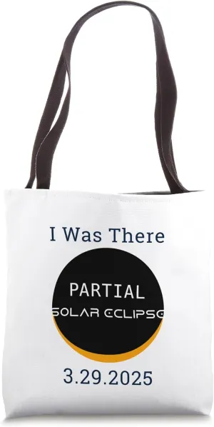 I Was There Partial Solar Eclipse 3.29.2025 ART ON BACK Tote Bag