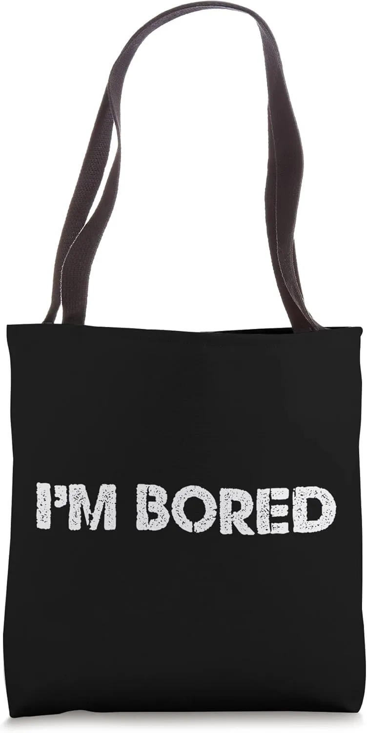 I'm Bored Tote Bag
