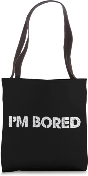I'm Bored Tote Bag