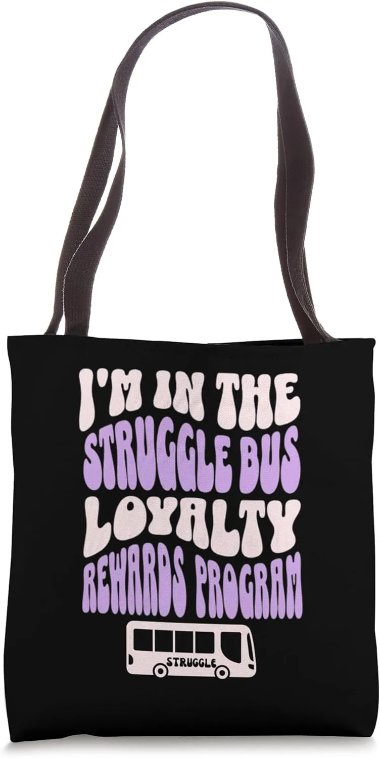 I'm In The Struggle Bus Loyalty Rewards Program Tote Bag