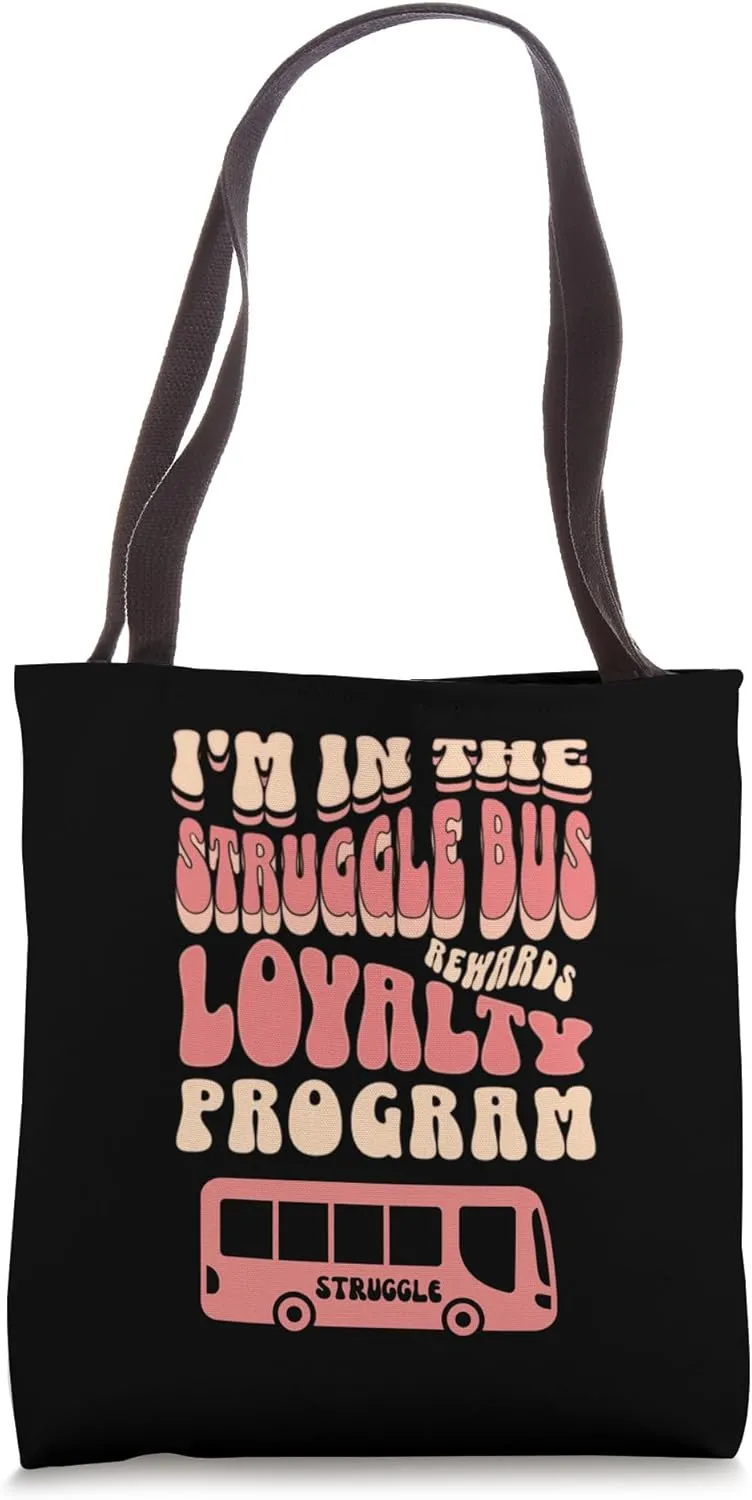 I'm In The Struggle Bus Loyalty Rewards Program Tote Bag