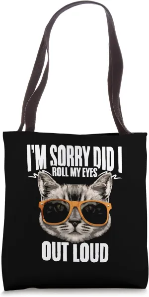 I'm Sorry Did I Roll My Eyes Loud Funny Sarcasm Cat Tote Bag