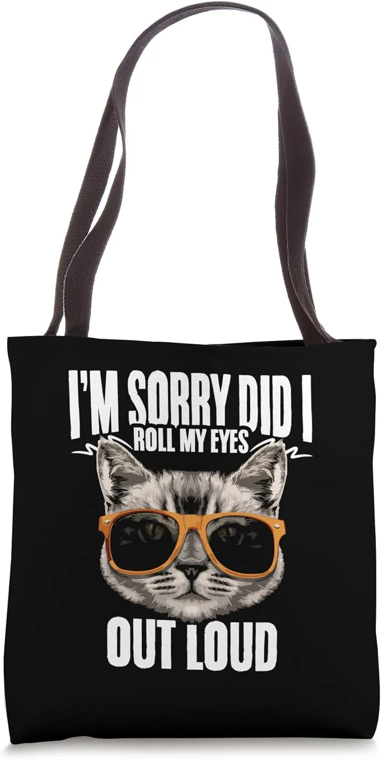 I'm Sorry Did I Roll My Eyes Loud Funny Sarcasm Cat Tote Bag