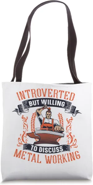 Introverted But Willing To Discuss Metal Working Blacksmith Tote Bag