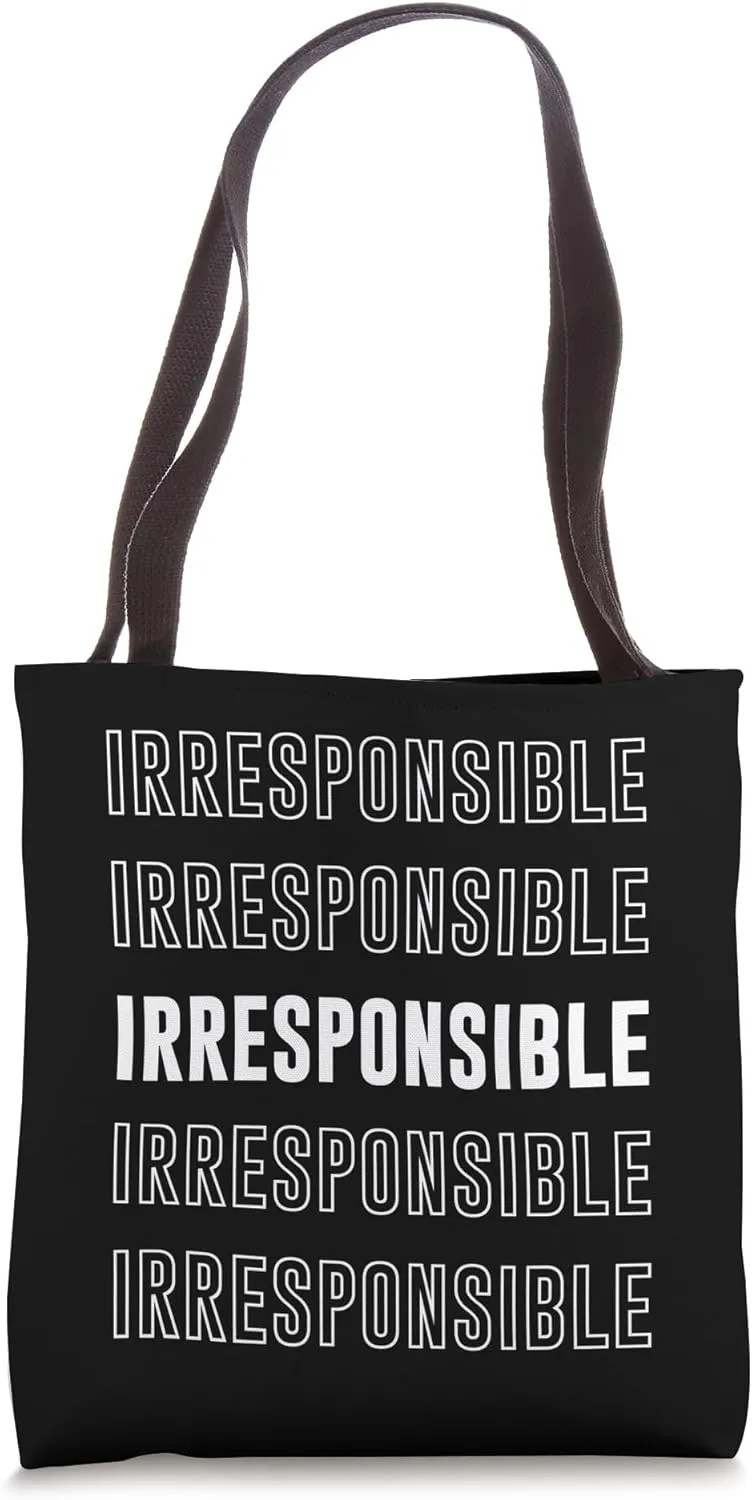 Irresponsible Tote Bag