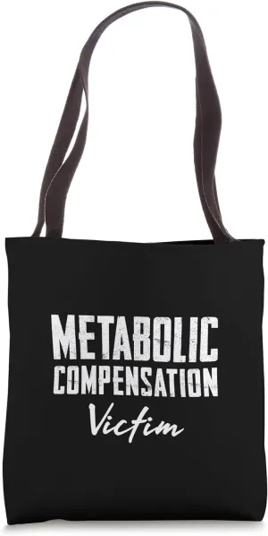 Metabolic Compensation Victim Tote Bag