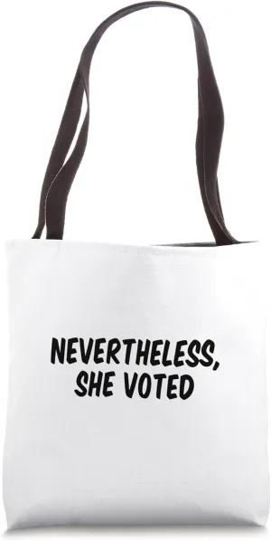 Nevertheless She Voted Tote Bag