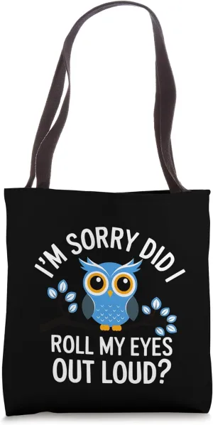 Owl Sorry Did Roll My Out Loud Funny Bird Lover Tote Bag
