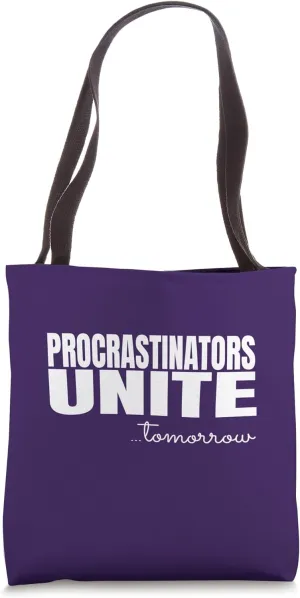 Procrastinators unite tomorrow postpone and delay humor Tote Bag
