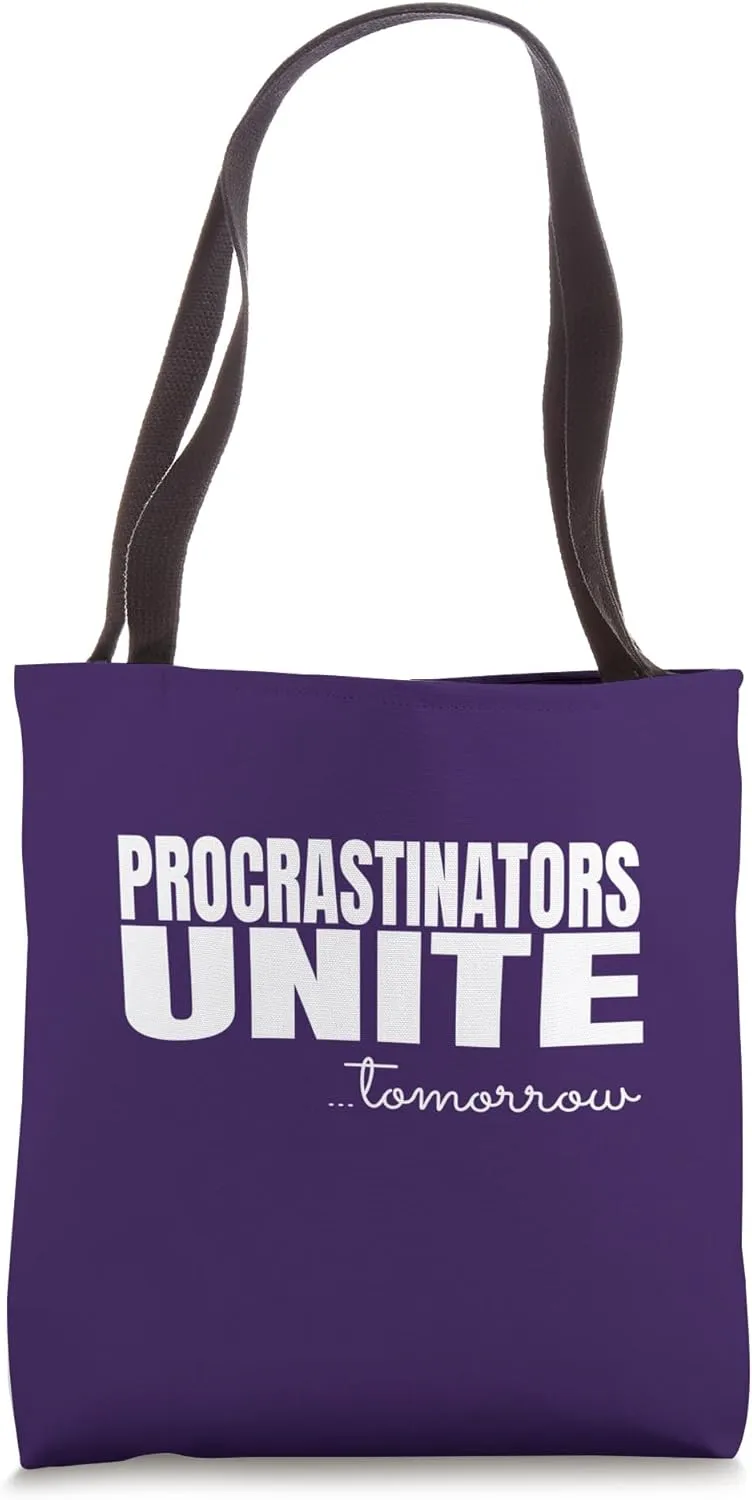 Procrastinators unite tomorrow postpone and delay humor Tote Bag