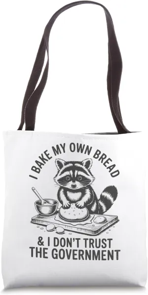 Raccoon I Bake My Own Bread And Don’t Trust The Government Tote Bag