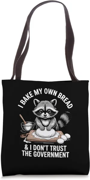 Raccoon I Bake My Own Bread And Don’t Trust The Government Tote Bag