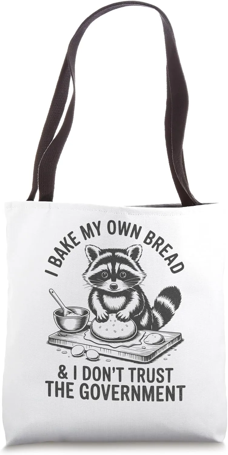 Raccoon I Bake My Own Bread And Don’t Trust The Government Tote Bag