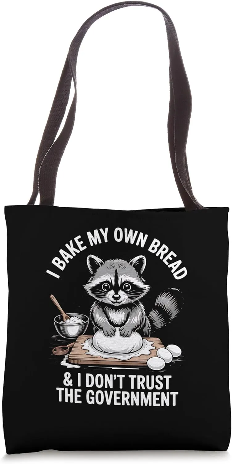 Raccoon I Bake My Own Bread And Don’t Trust The Government Tote Bag